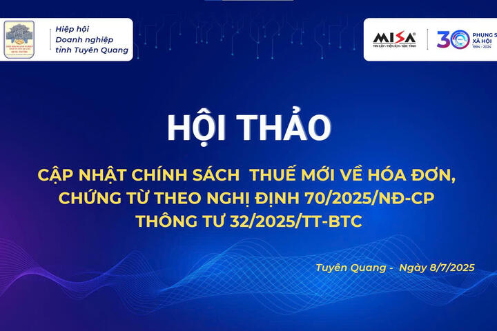 Mời Doanh nhân, Doanh nghiệp, Hợp tác xã, Hộ kinh doanh tham dự Hội thảo chuyên đề: “Cập nhập chính sách thuế mới về hóa đơn, chứng từ theo Nghị định 70/2025/NĐ-CP và Thông tư 32/2025/TT-BTC”